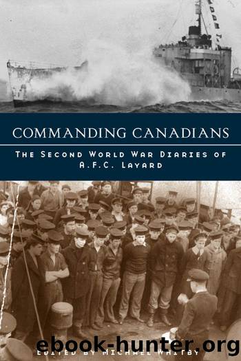 Commanding Canadians : The Second World War Diaries of A. F. C. Layard by Michael Whitby; Michael Whitby
