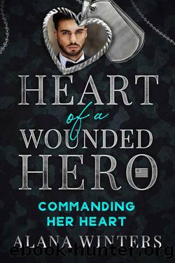 Commanding Her Heart: Heart Of A Wounded Hero by Alana Winters