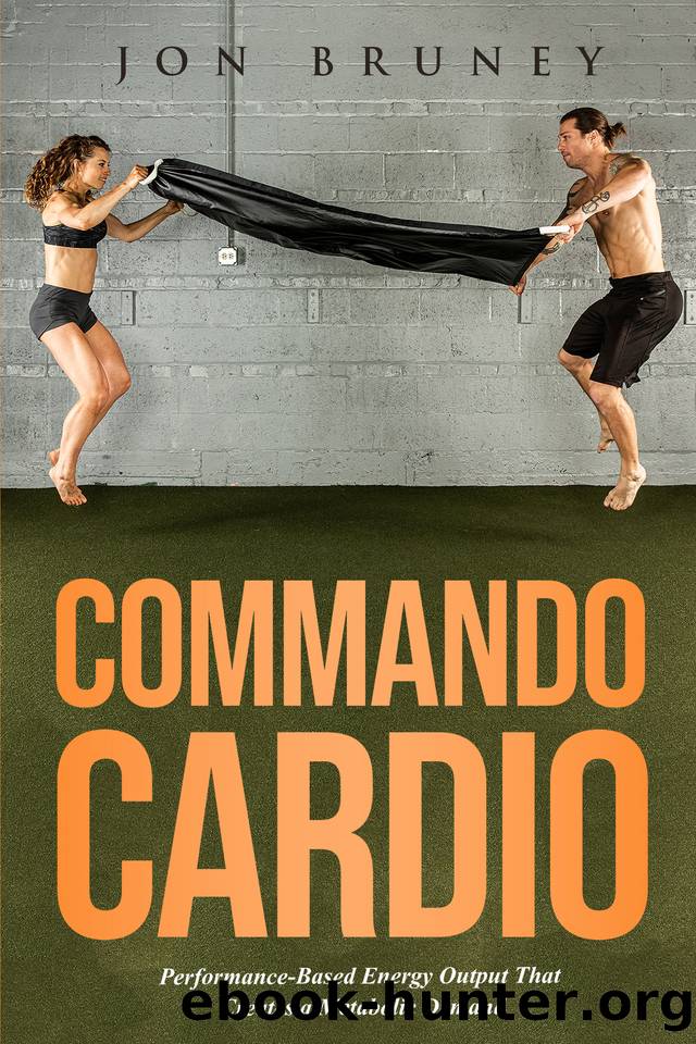 Commando Cardio: Performance-Based Energy Output that Creates a Metabolic Demand by Bruney Jon
