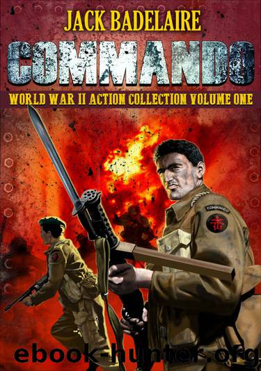 Commando- The Complete World War II Action Collection Volume I by Jack Badelaire