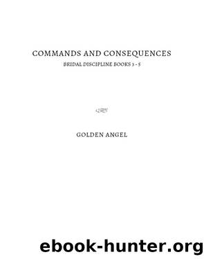 Commands and Consequences by Golden Angel
