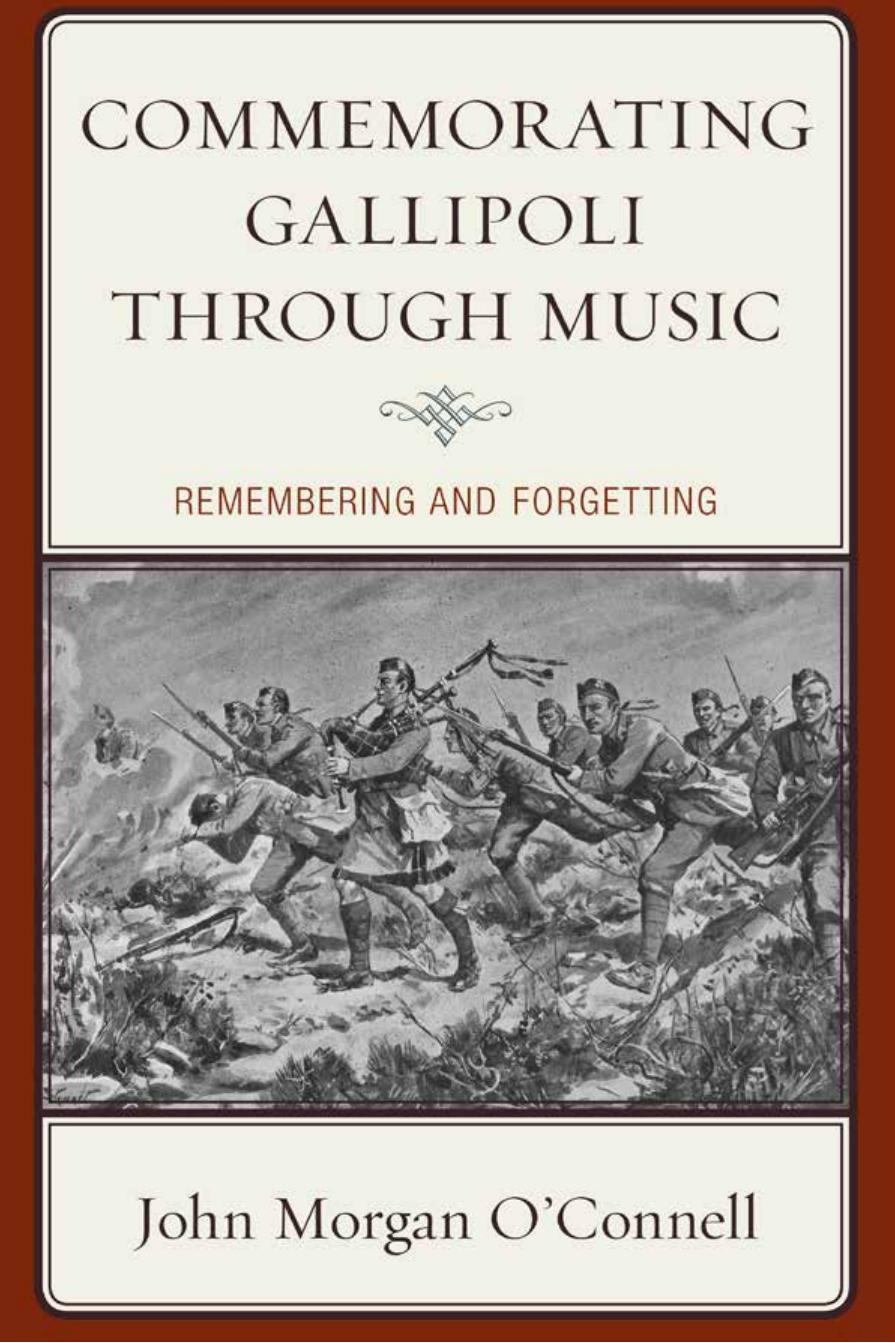 Commemorating Gallipoli through Music: Remembering and Forgetting by John Morgan O'Connell