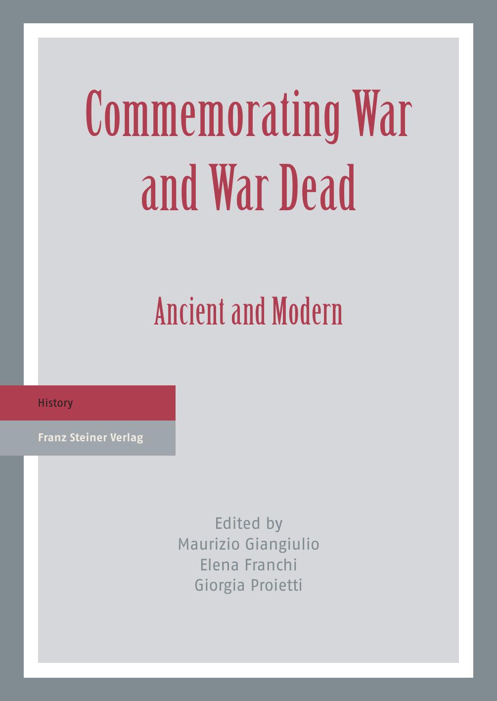 Commemorating War and War Dead: Ancient and Modern by Maurizio Giangiulio Elena Franchi Giorgia Proietti