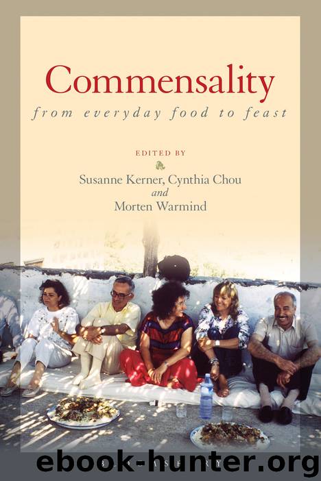 Commensality: From Everyday Food to Feast by Susanne Kerner Cynthia Chou Morten Warmind