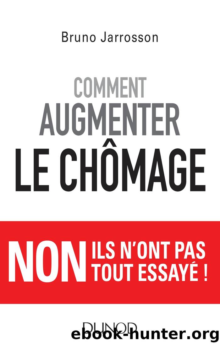 Comment augmenter le chômage by Bruno Jarrosson