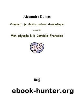 Comment je devins auteur dramatique by Alexandre Dumas