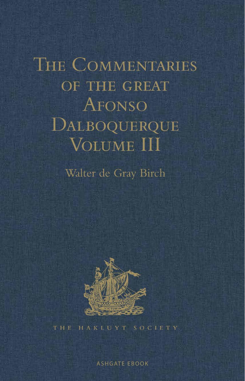 Commentaries of the Great Afonso Dalboquerque : Volume III by Walter de Gray Birch