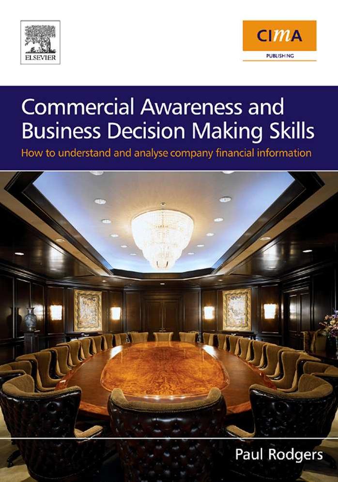 Commercial Awareness and Business Decision Making Skills: How to understand and analyse company financial information by Paul Rodgers