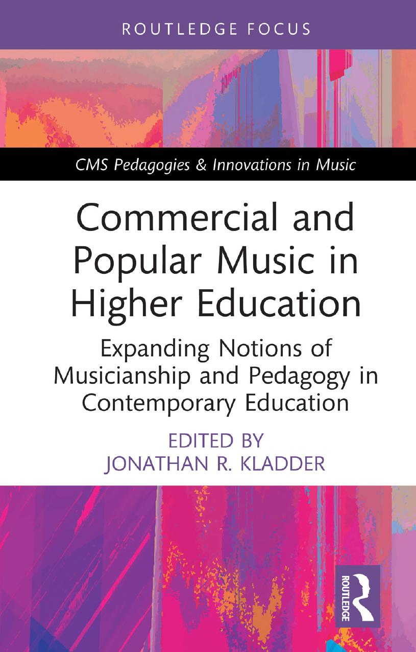 Commercial and Popular Music in Higher Education: Expanding Notions of Musicianship and Pedagogy in Contemporary Education by Jonathan R. Kladder