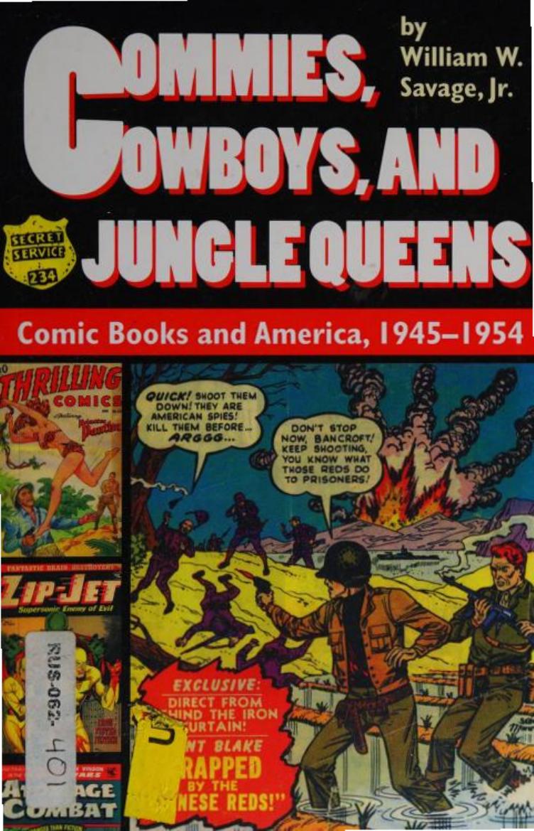 Commies, Cowboys, And Jungle Queens - Comic Books and America, 1945-1954 by William W. Savage Jr
