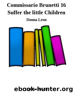 Commissario Brunetti 16 Suffer the little Children by Donna Leon