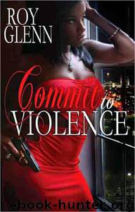 Commit to Violence by Roy Glenn
