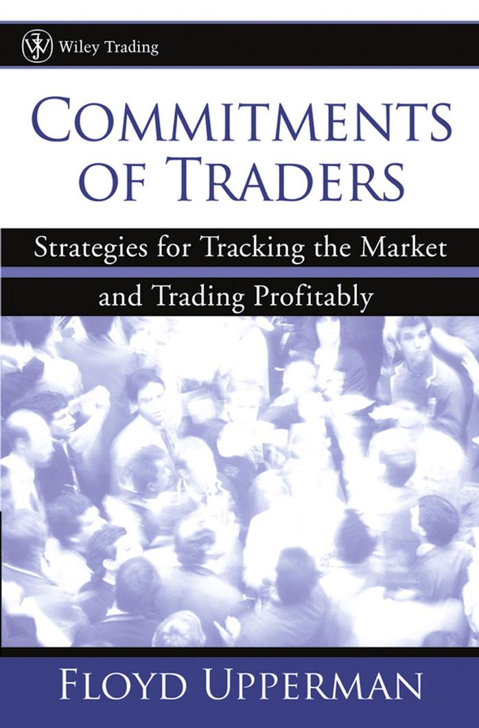Commitments of Traders Strategies for Tracking the Market and Trading Profitably by Unknown
