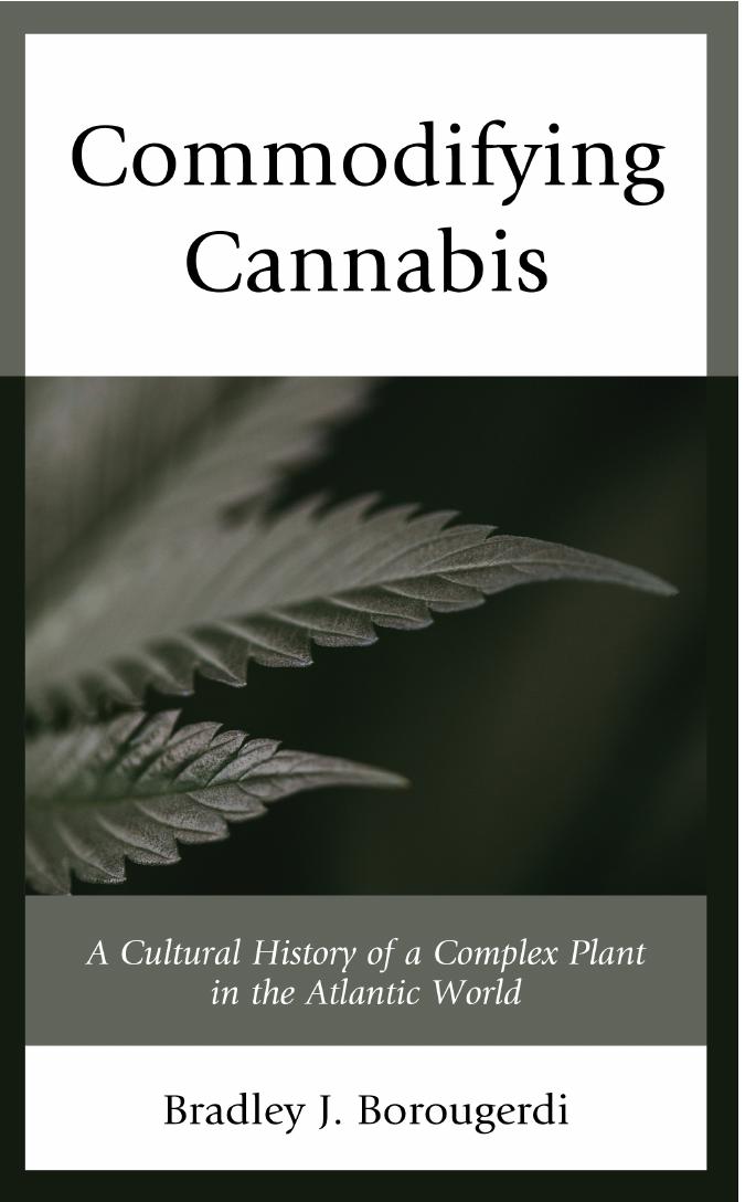 Commodifying Cannabis : A Cultural History of a Complex Plant in the Atlantic World by Unknow