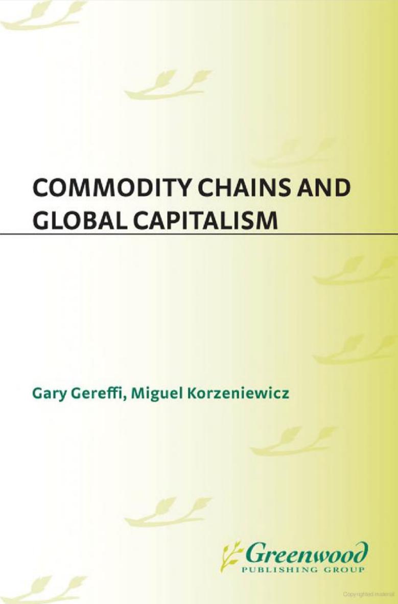 Commodity Chains and Global Capitalism (Contributions in Economics & Economic History) by Gary Gereffi Miguel Korzeniewicz