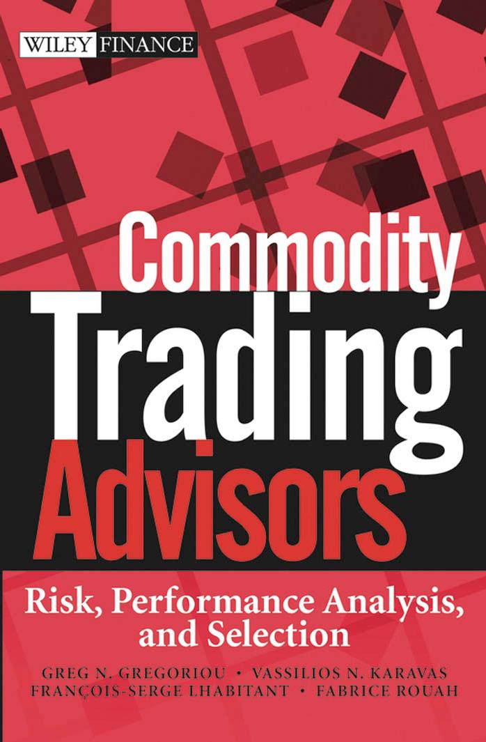 Commodity Trading Advisors: Risk, Performance Analysis, and Selection by Greg N. Gregoriou Vassilios Karavas Fabrice Rouah