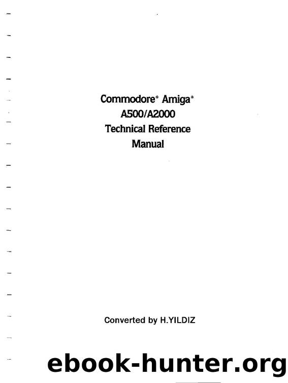 Commodore Amiga A500A2000 Technical Reference Manual by Commodore Business Machines (edit by H.YILDIZ)