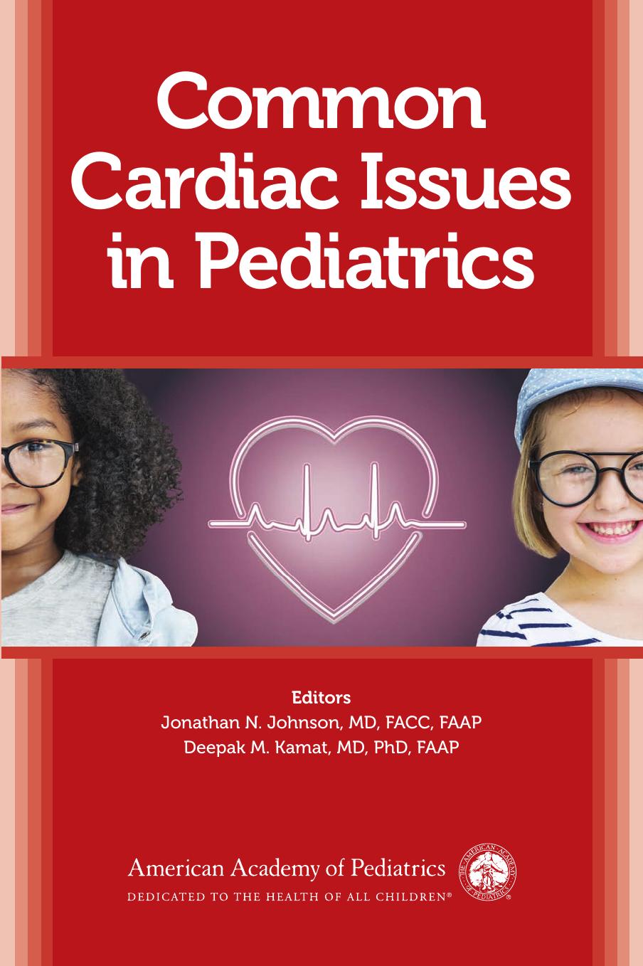 Common Cardiac Issues in Pediatrics by Jonathan N. Johnson Deepak M. Kamat