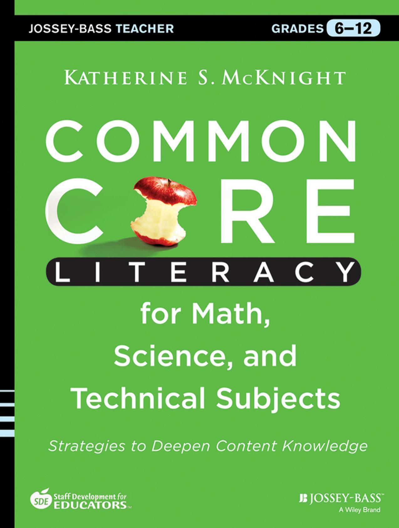 Common Core Literacy for Math, Science, and Technical Subjects : Strategies to Deepen Content Knowledge (Grades 6-12) by Katherine S. McKnight