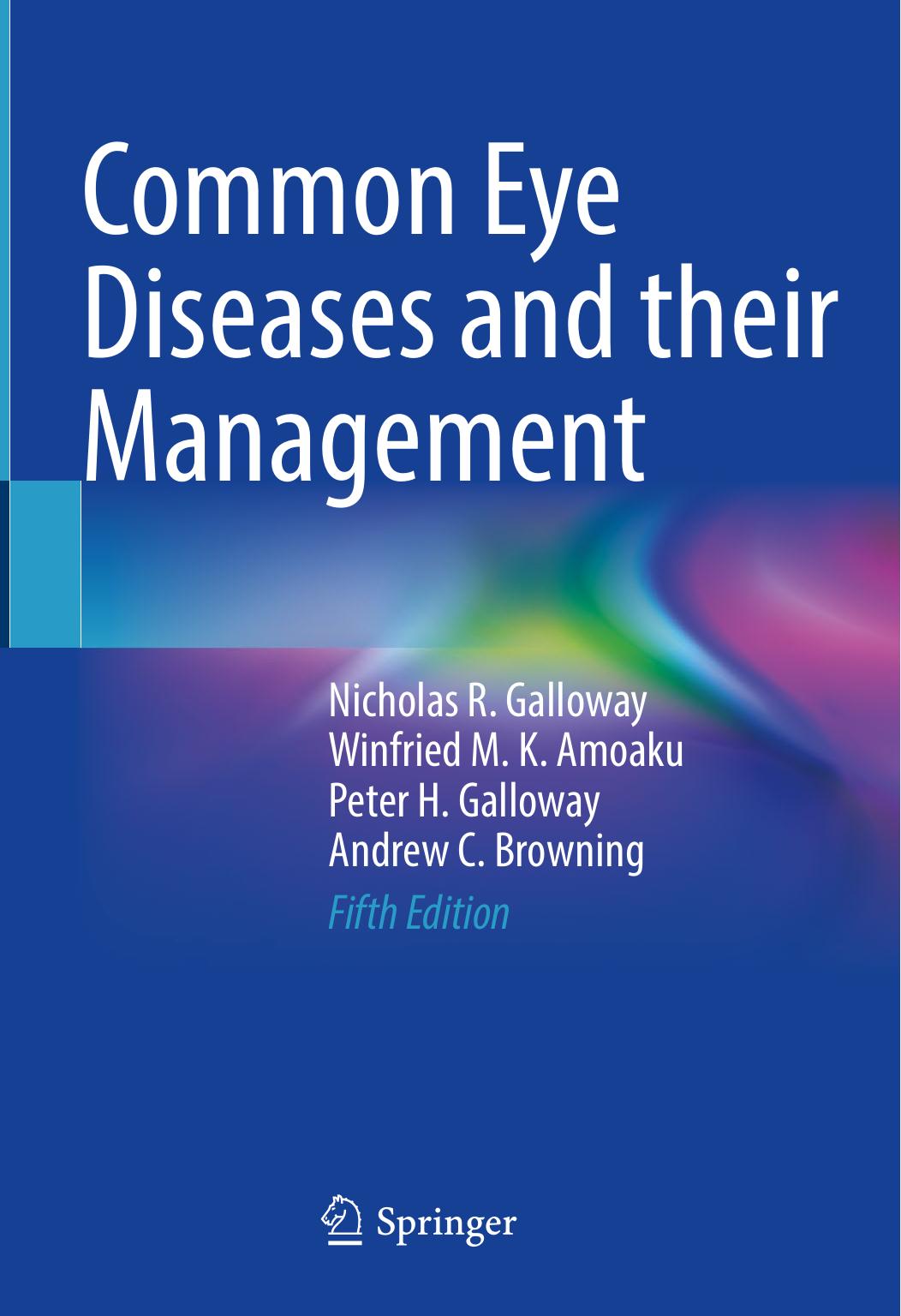 Common Eye Diseases and their Management by Nicholas R. Galloway Winfried M. K. Amoaku Peter H. Galloway Andrew C. Browning