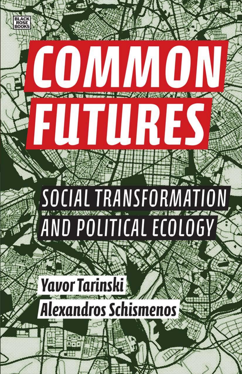 Common Futures: Social Transformation and Political Ecology by Alexandros Schismenos Yavor Tarinski