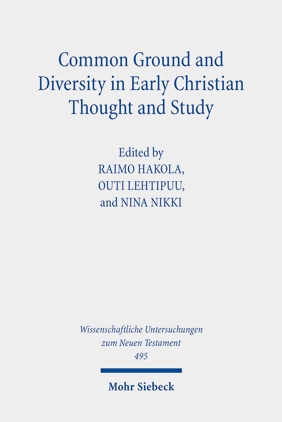 Common Ground and Diversity in Early Christian Thought and Study by Raimo Hakola / Outi Lehtipuu / Nina Nikki