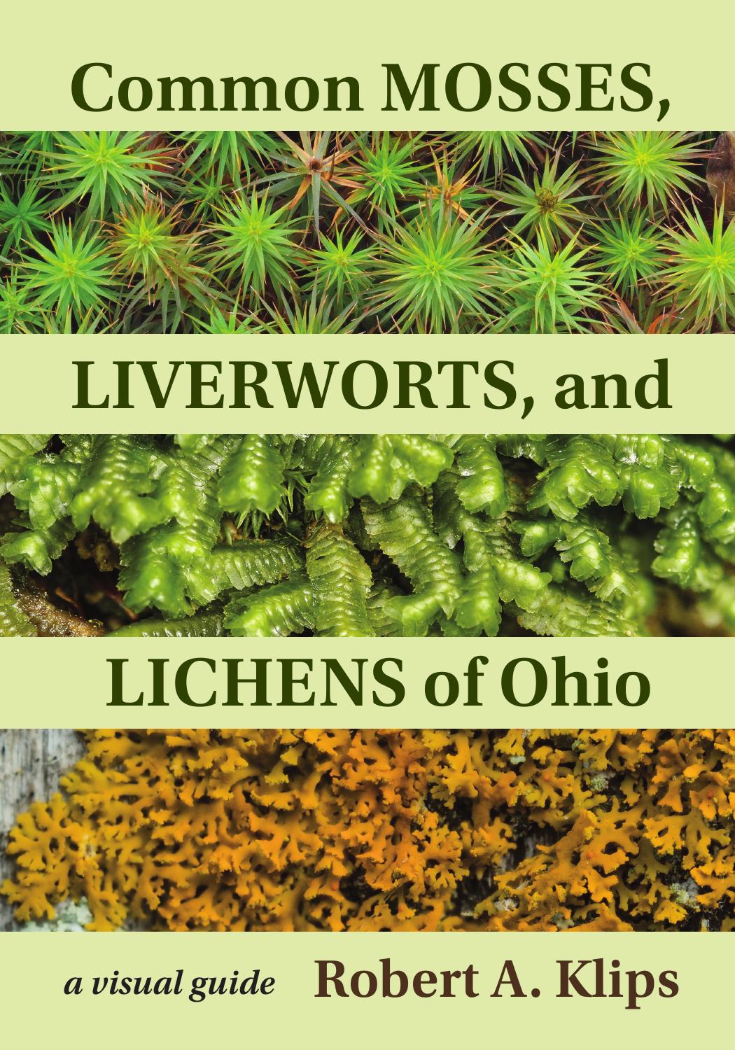 Common Mosses, Liverworts, and Lichens of Ohio: A Visual Guide by Robert Klips