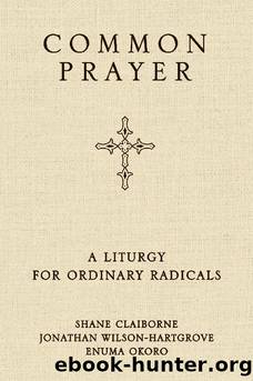 Common Prayer: A Liturgy for Ordinary Radicals by unknow