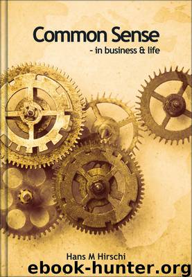 Common Sense : - in Business & Life by Hans M Hirschi