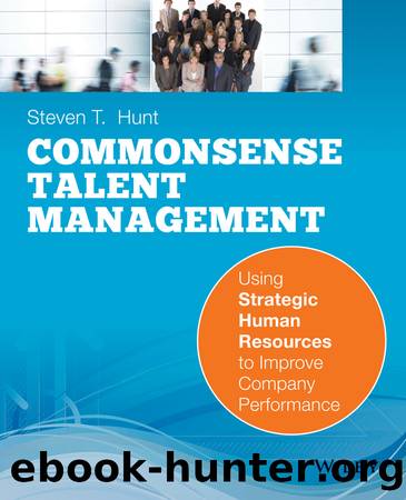 Common Sense Talent Management by Steven T. Hunt