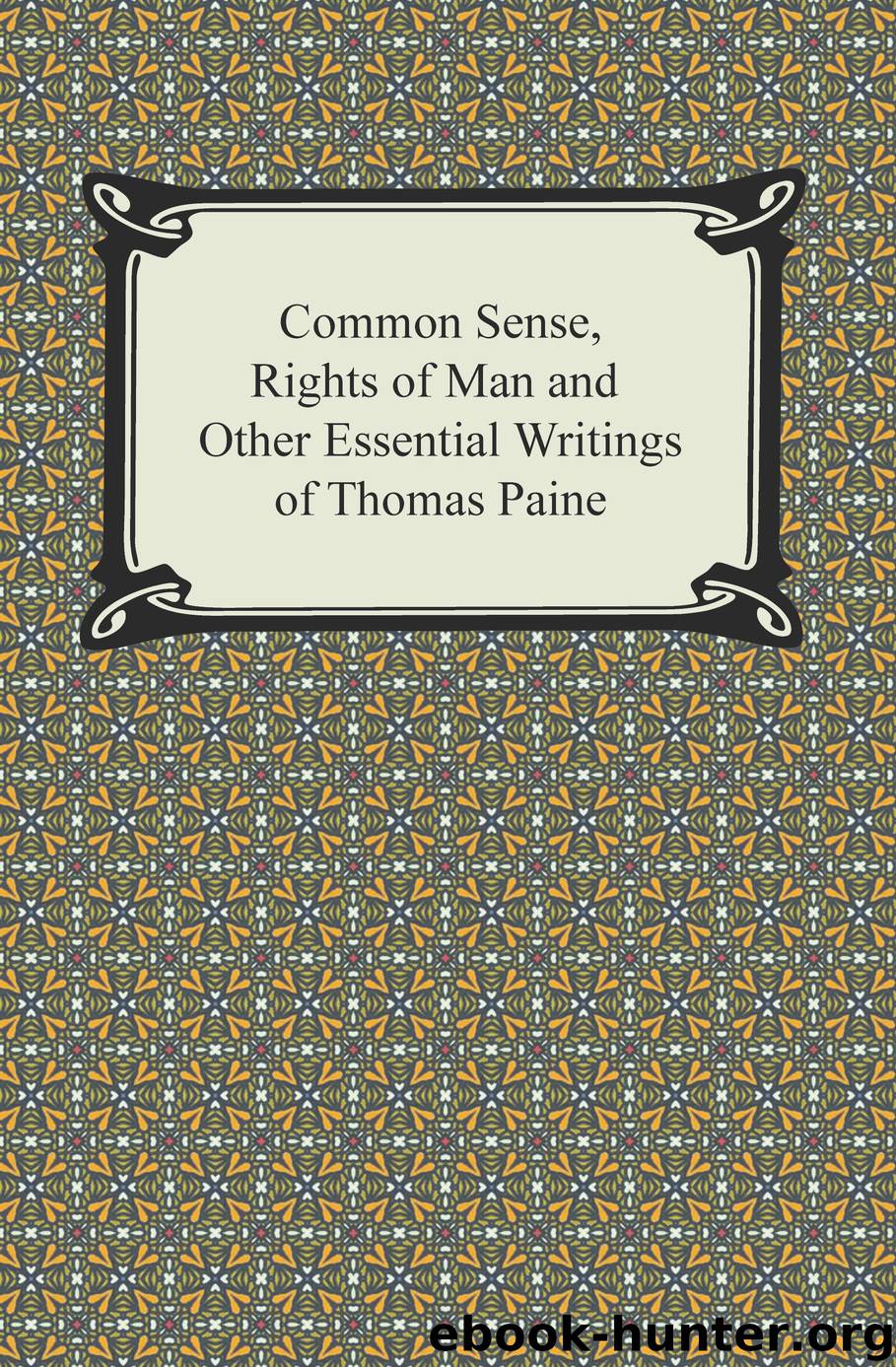 Common Sense, Rights of Man and Other Essential Writings of Thomas Paine by Thomas Paine