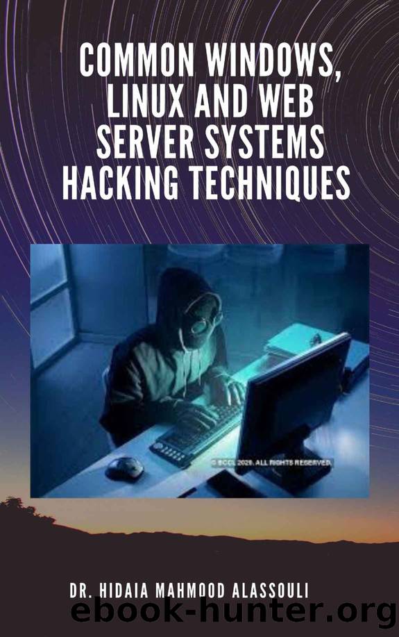 Common Windows, Linux and Web Server Systems Hacking Techniques by Alassouli Dr. Hidaia Mahmood