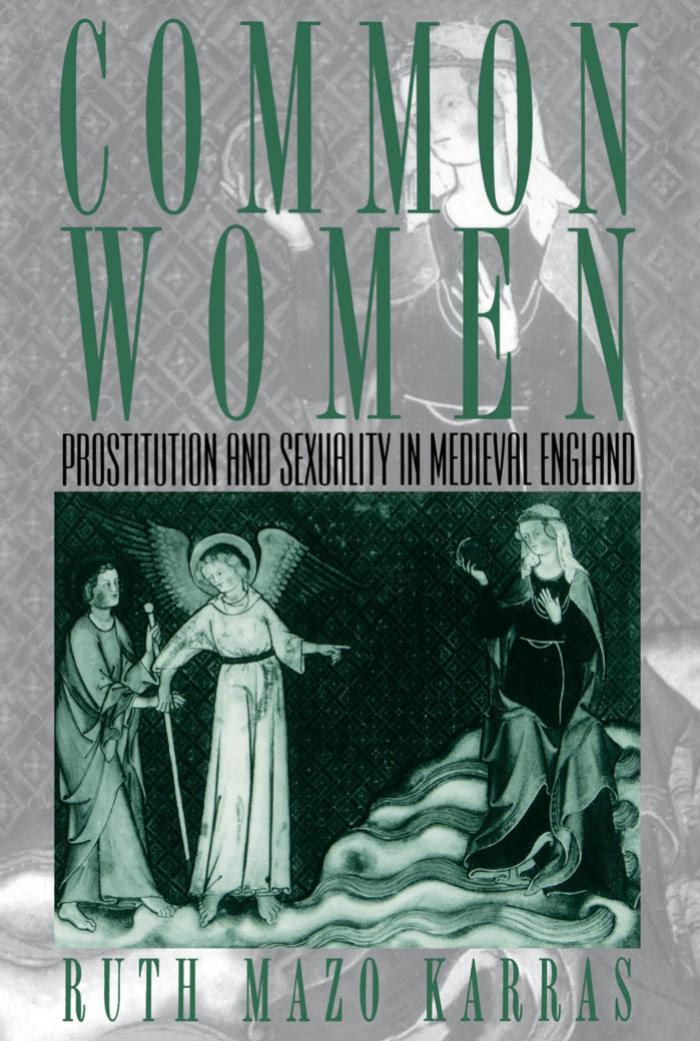 Common Women: Prostitution and Sexuality in Medieval England (Studies in the History of Sexuality) by Ruth Mazo Karras