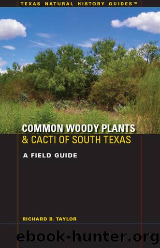 Common Woody Plants and Cacti of South Texas by Richard B. Taylor