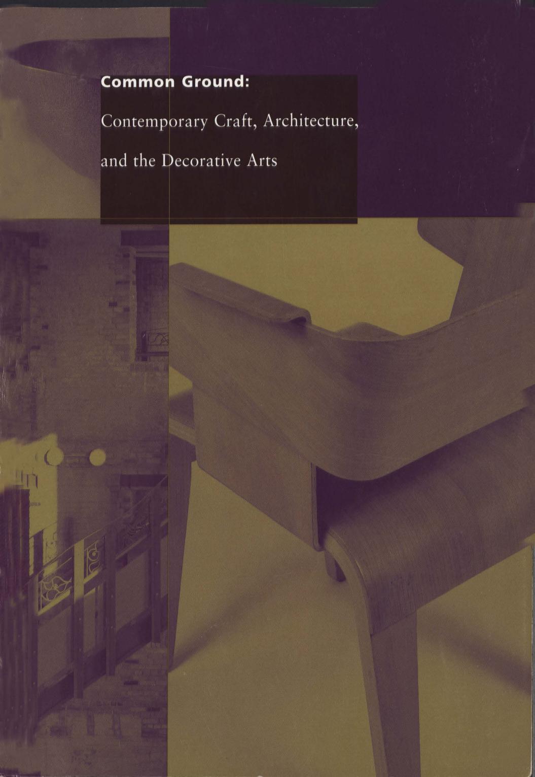 Common ground: Contemporary craft, architecture and the decorative arts by unknow