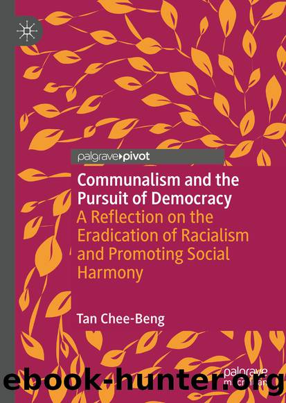 Communalism and the Pursuit of Democracy: A Reflection on the Eradication of Racialism and Promoting Social Harmony by Chee-Beng Tan