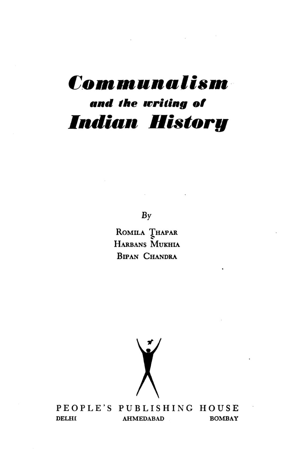 Communalism and the Writing of Indian History by Bipan Chandra; Harbans Mukhia; Romila Thapar