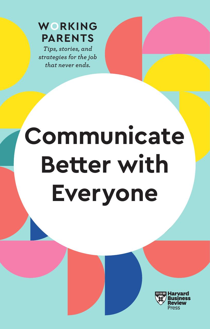 Communicate Better with Everyone (HBR Working Parents Series) by Review Harvard Business; Dowling Daisy; Gallo Amy