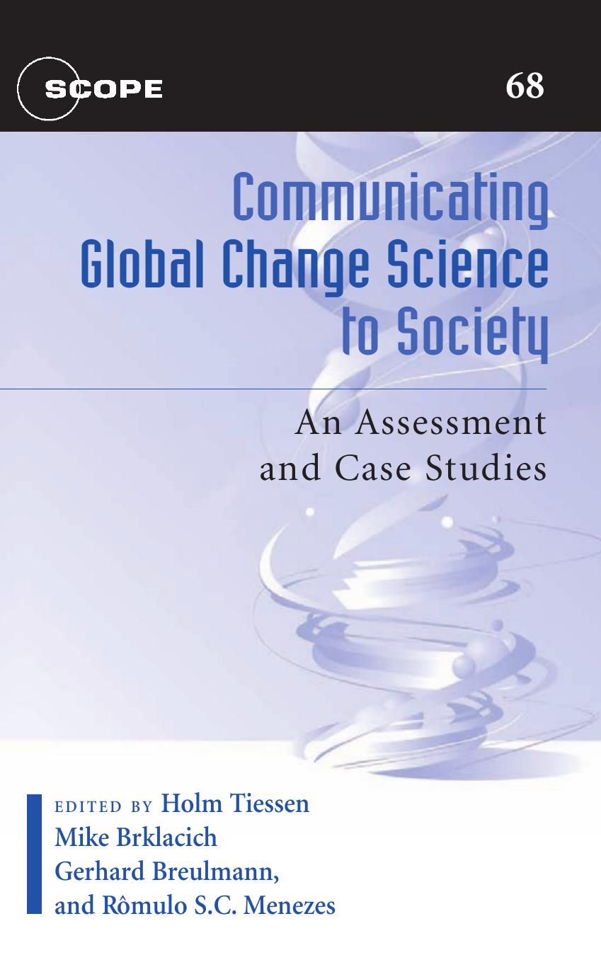 Communicating Global Change Science to Society : An Assessment and Case Studies by Holm Tiessen; Michael Brklacich; Gerhard Breulmann; Romulo S. C. Menezes