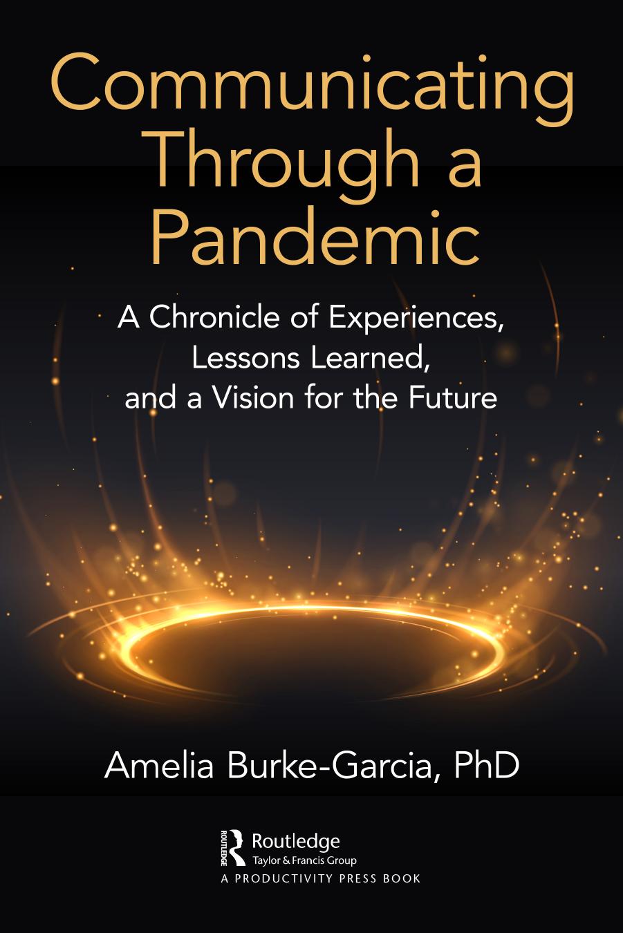 Communicating Through a Pandemic: A Chronicle of Experiences, Lessons Learned, and a Vision for the Future by Amelia Burke-Garcia