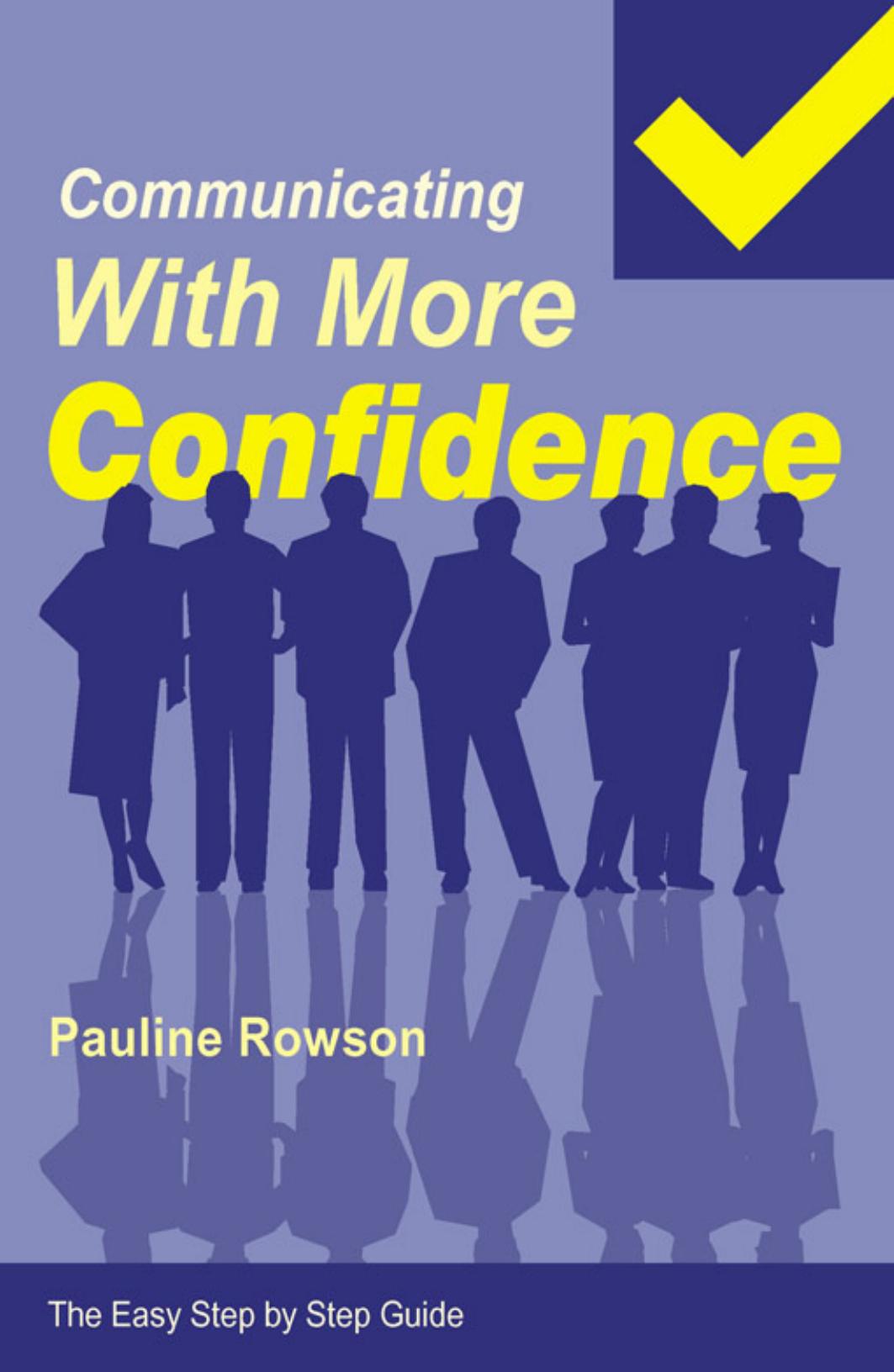 Communicating With More Confidence:The Easy Step by Step Guide by Rowson P