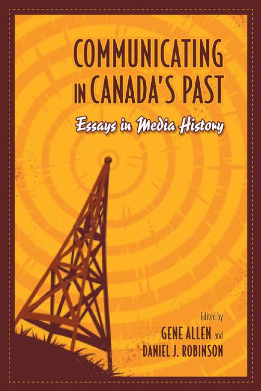 Communicating in Canada's Past : Essays in Media History by Gene Allen; Daniel Robinson
