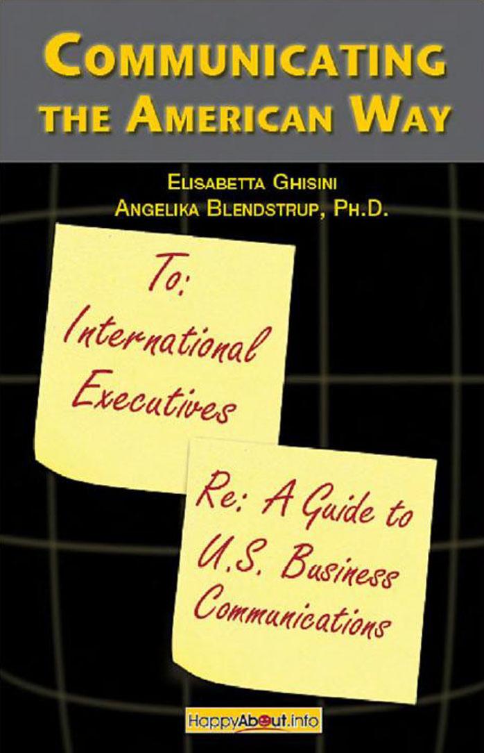 Communicating the American Way: A Guide to Business Communications in the U.S. by Elisabetta Ghisini Angelika Blendstrup Ph.D