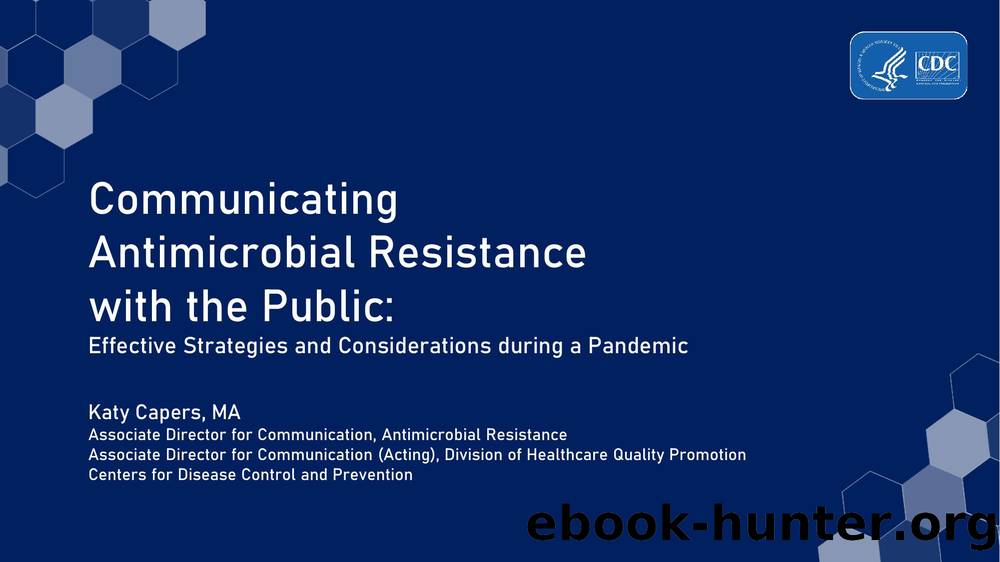 Communication Antimicrobial Resistance with the Public by Katy Capers
