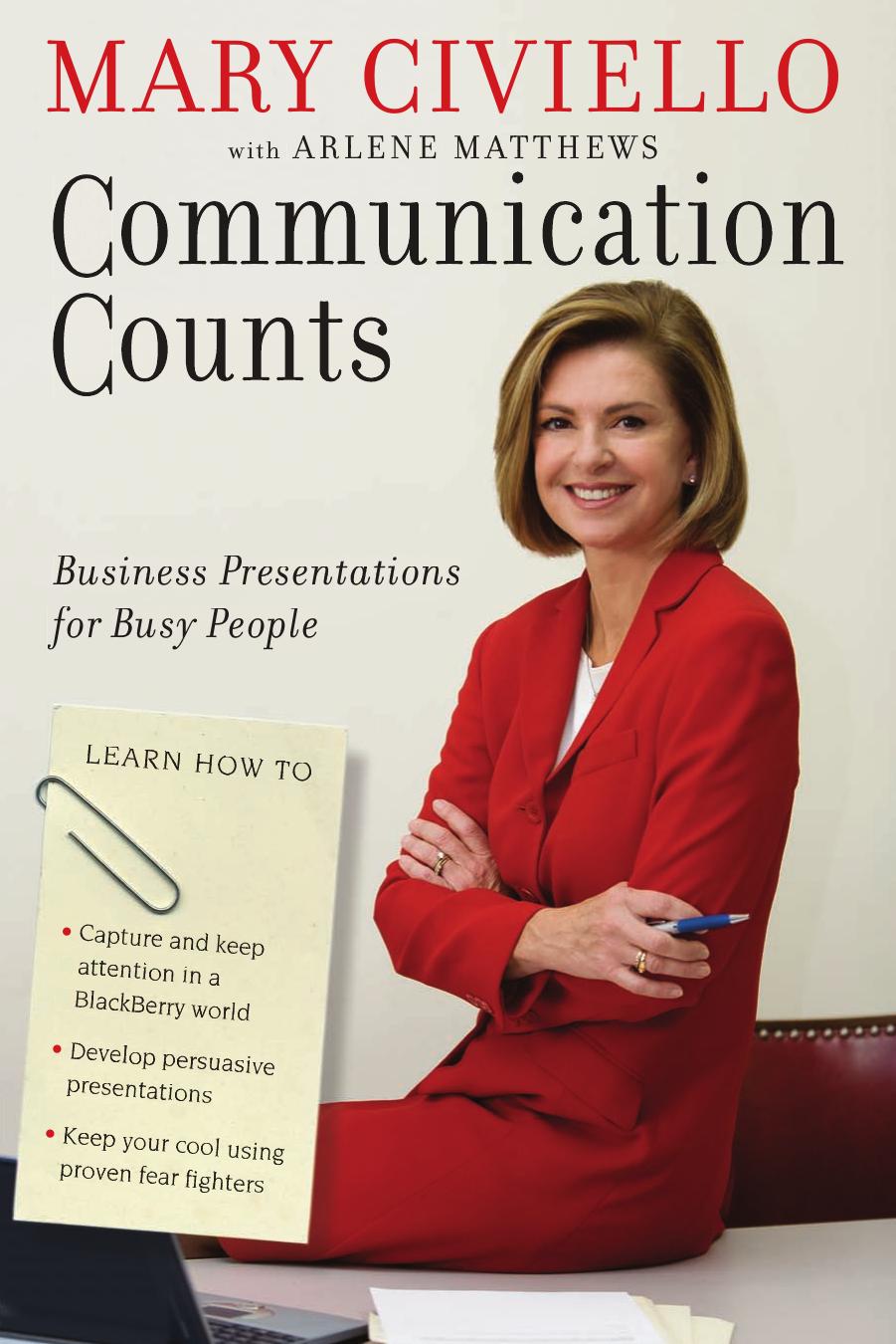 Communication Counts: Business Presentations for Busy People by Mary Civiello Arlene Matthews