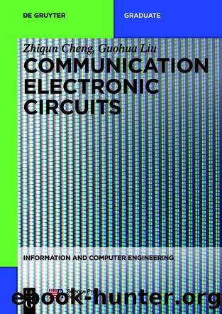 Communication Electronic Circuits by Zhiqun Cheng Guohua Liu