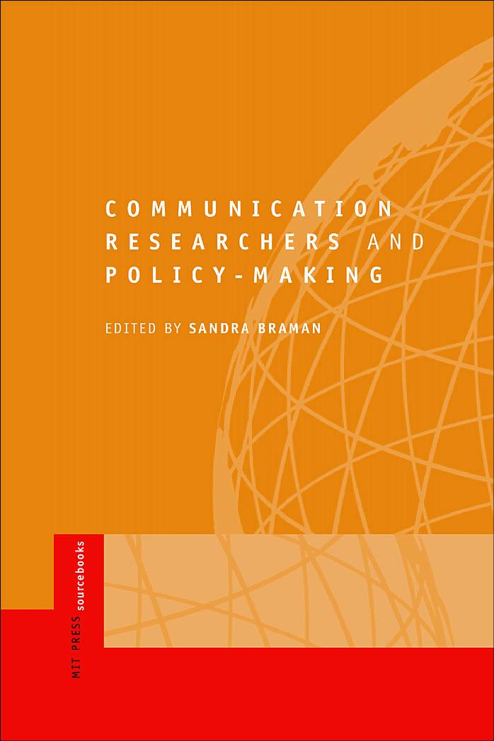 Communication Researchers and Policy-Making by Sandra Braman