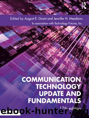 Communication Technology Update and Fundamentals, 17th Edition by August E. Grant & Jennifer H. Meadows