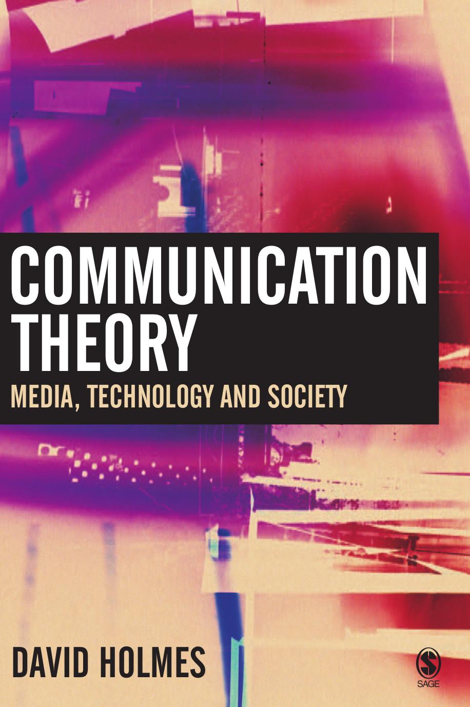 Communication Theory: Media, Technology and Society by David Holmes