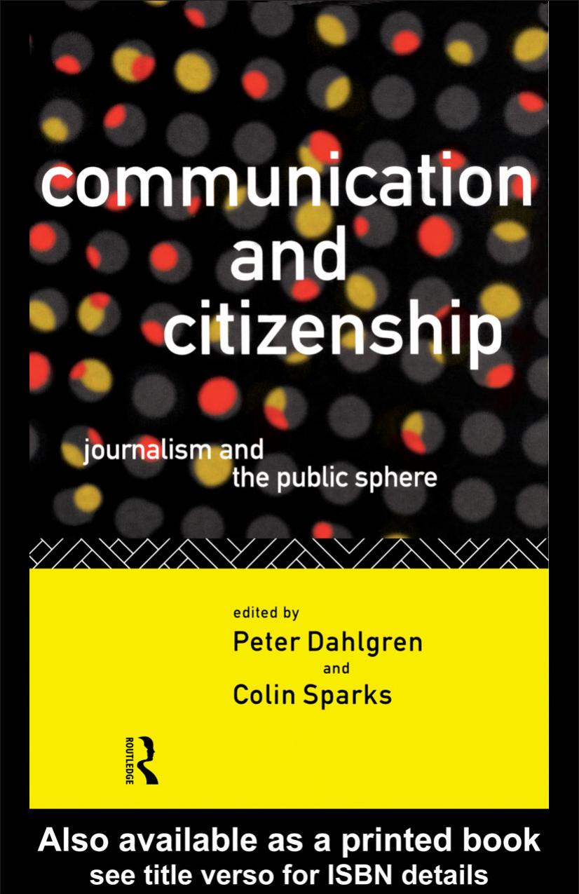 Communication and Citizenship: Journalism and the Public Sphere (Communication and Society) by Peter Dahlgren Colin Sparks